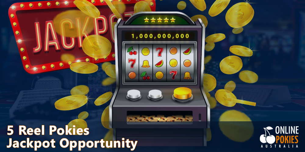 Win the jackpot by playing 5 reel pokies