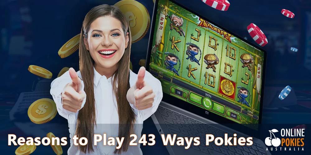 a few main reasons for Australian players to play 243 pokies