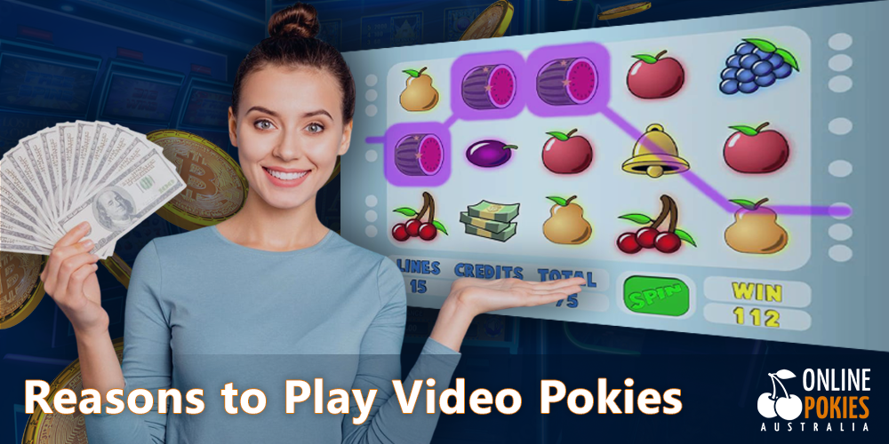 the main reasons why you should play to video pokies