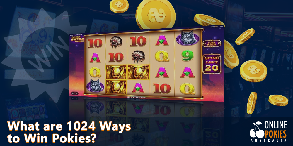 You have 1024 Ways to Win Pokies