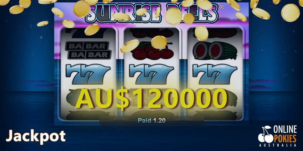 The maximum jackpot in Surise Reels can be AU$120000