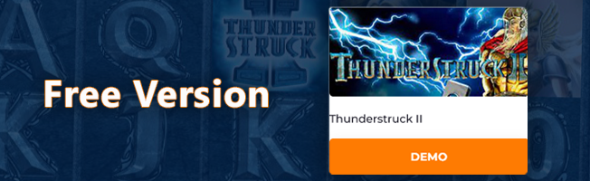 Try the free version of the Thunderstruck 2 pokie