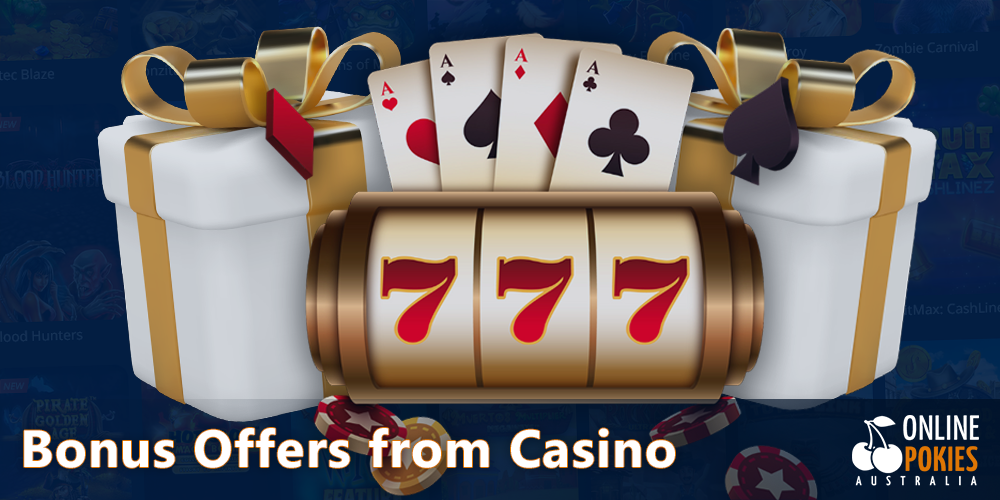 Take advantage of bonus offers from the casino when you play in pokies