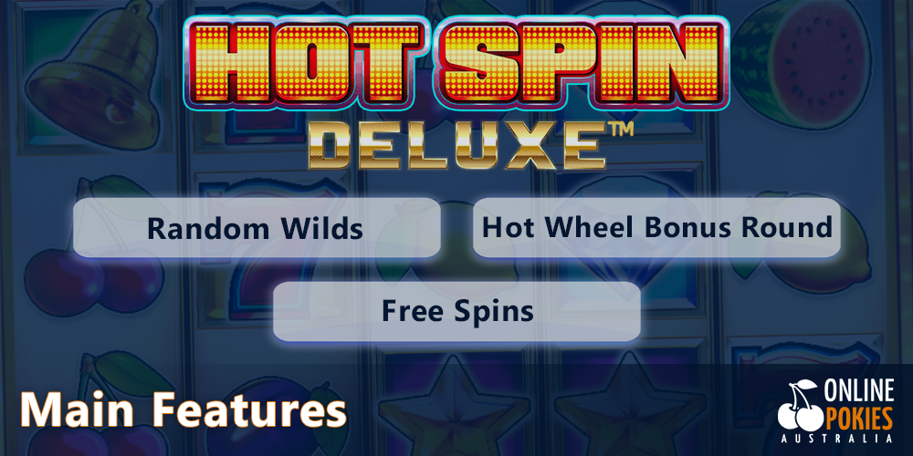 Hot Spin Deluxe Pokie main features for Australian players